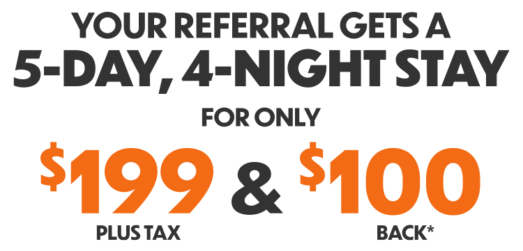 5-day, 4-night stay. Only $199 plus tax + $100 back.