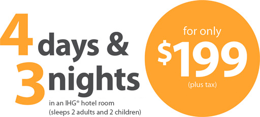 4 days and 3 nights in a hotel room (sleeps 2 adults and 2 children) for only $199 plus tax